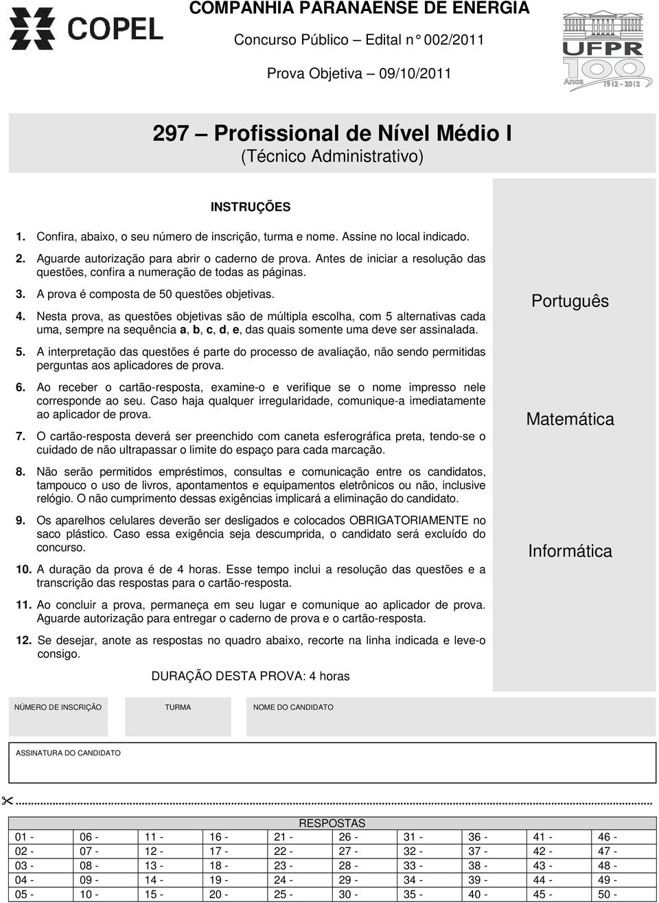 Antes de iniciar a resolução das questões, confira a numeração de todas as páginas. 3. A prova é composta de 50 questões objetivas. 4.