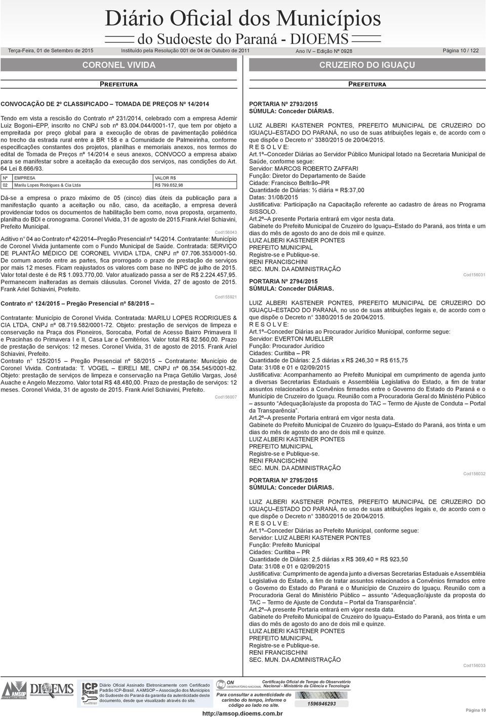 044/0001-17, que tem por objeto a empreitada por preço global para a eecução de obras de pavimentação poliédrica no trecho da estrada rural entre a BR 158 e a Comunidade de Palmeirinha, conforme