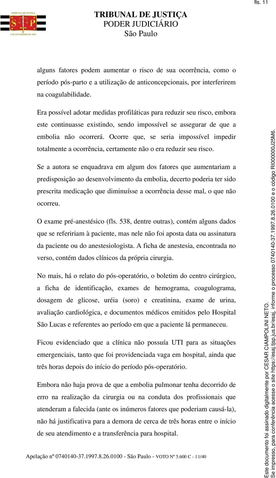 Ocorre que, se seria impossível impedir totalmente a ocorrência, certamente não o era reduzir seu risco.