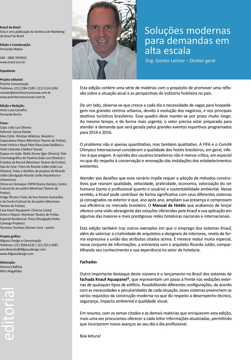 Günter Leitner Diretor geral Expediente Projeto editorial: Priorité Comunicação Telefones: (21) 2284-2189 (21) 3124-1030 contato@prioritecomu
