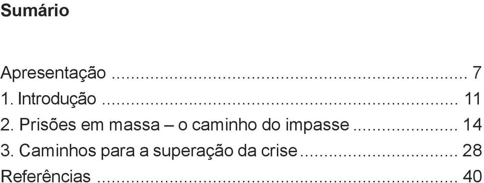 Prisões em massa o caminho do impasse.