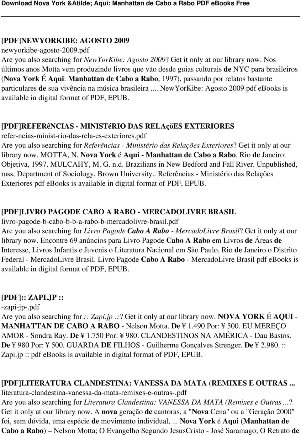 sua vivência na música brasileira... NewYorKibe: Agosto 2009 pdf ebooks is available in digital format of PDF, EPUB.