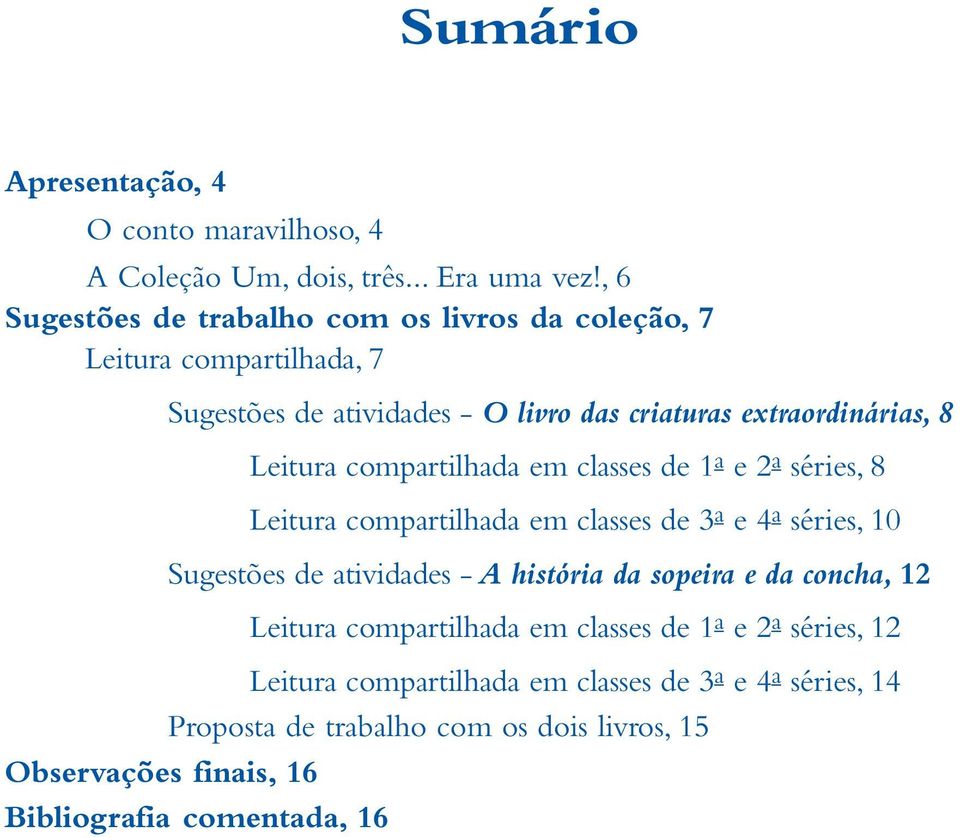 compartilhada em classes de 1 a e 2 a séries, 8 Leitura compartilhada em classes de 3 a e 4 a séries, 10 Sugestões de atividades - A história da sopeira e