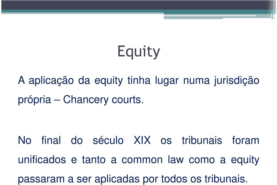 No final do século XIX os tribunais foram unificados e