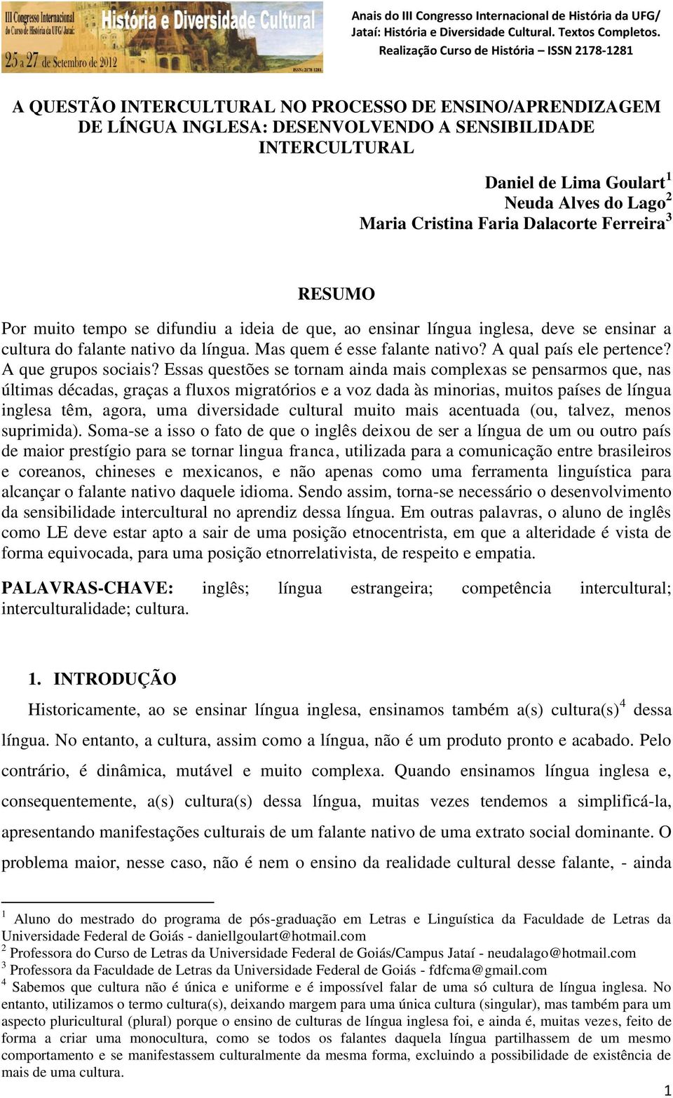 A qual país ele pertence? A que grupos sociais?