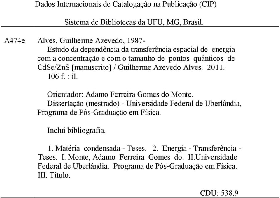 [manuscrito] / Guilherme Azevedo Alves. 2011. 106 f. : il. Orientador: Adamo Ferreira Gomes do Monte.