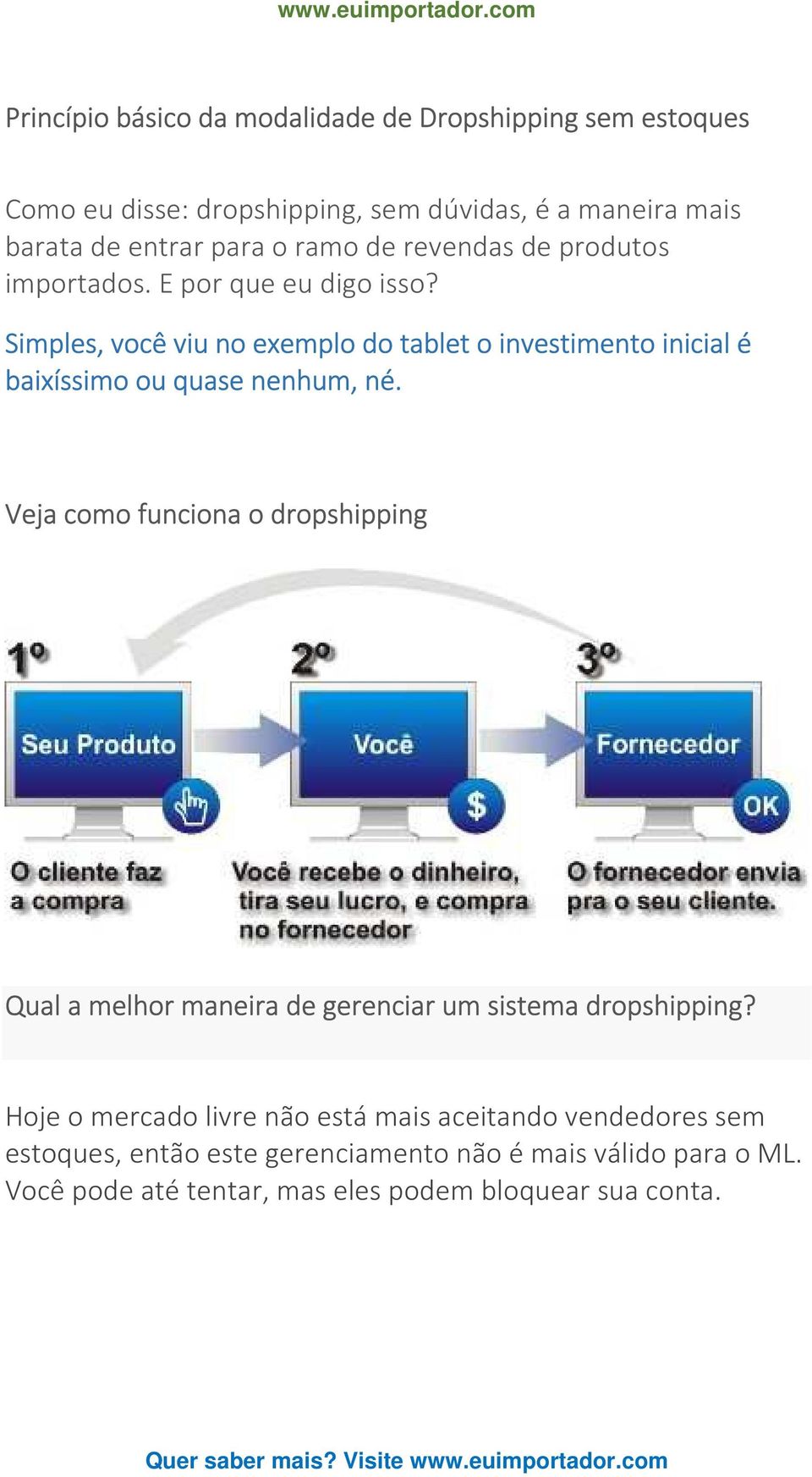 Simples, você viu no exemplo do tablet o investimento inicial é baixíssimo ou quase nenhum, né.