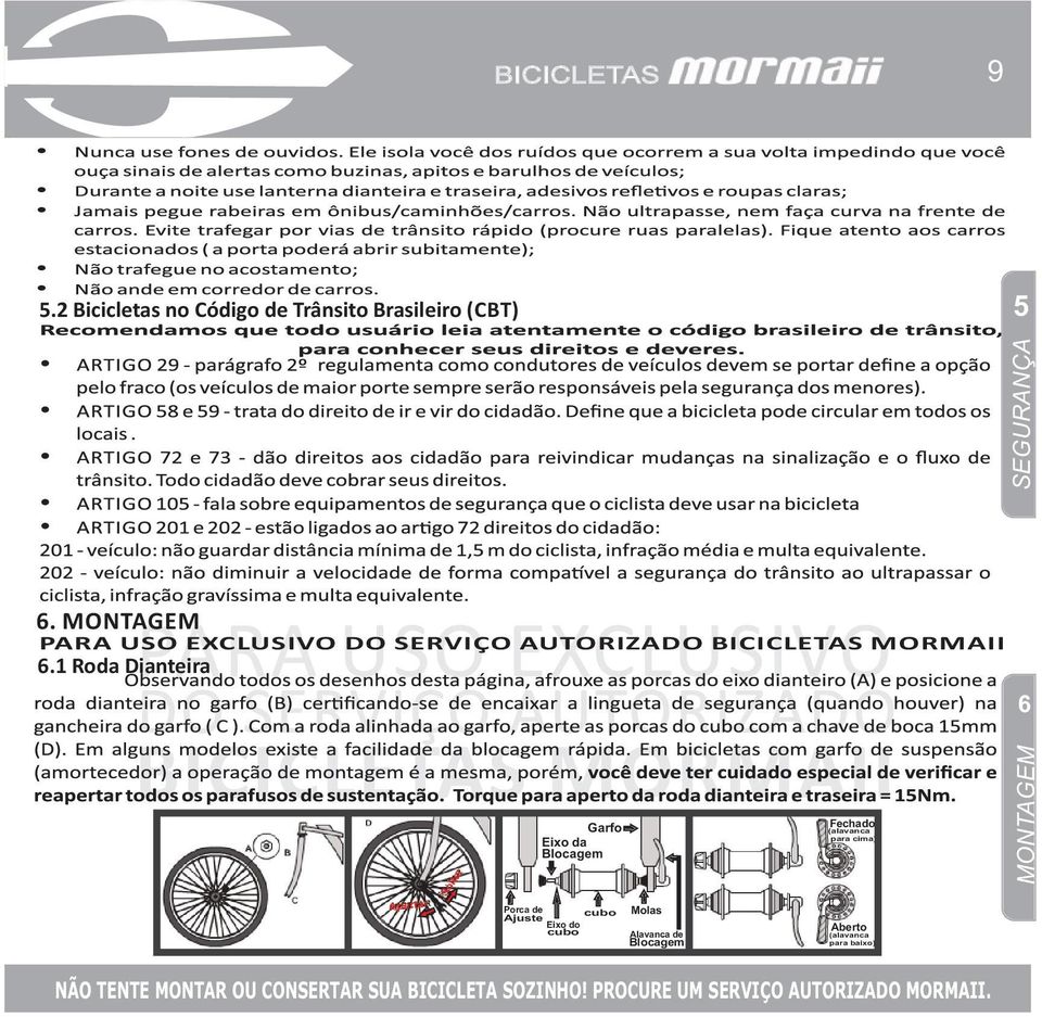 1 Roda Dianteira Fechado Garfo Eixo da Blocagem So lta r (alavanca para cima)