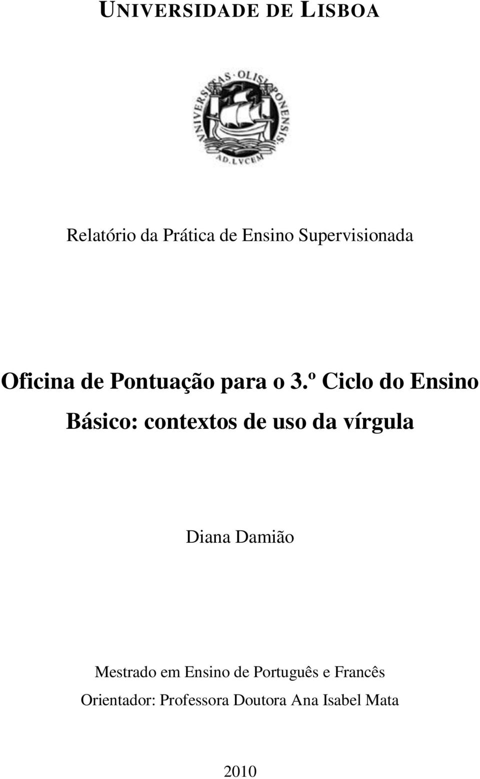 º Ciclo do Ensino Básico: contextos de uso da vírgula Diana