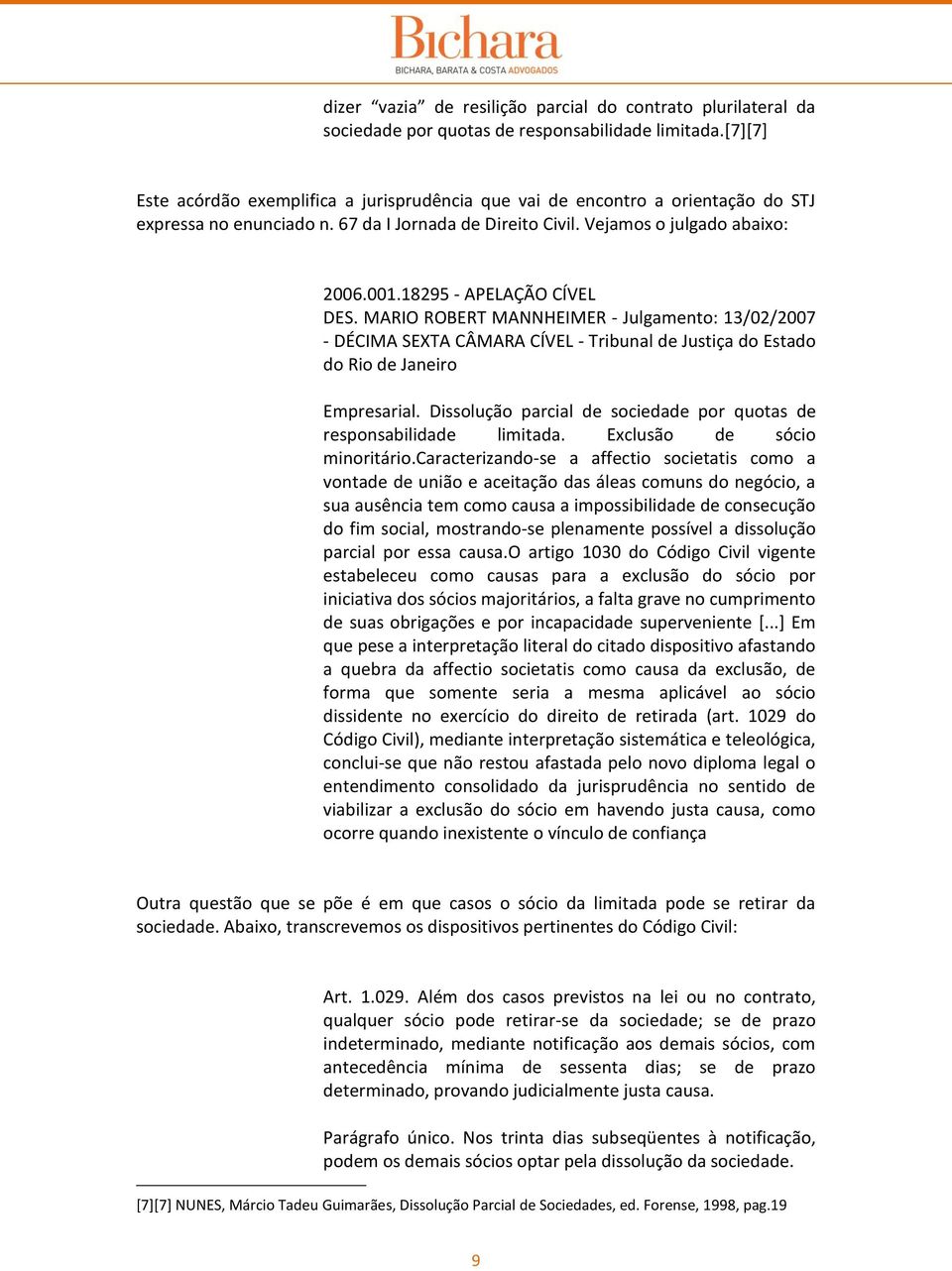 18295 - APELAÇÃO CÍVEL DES. MARIO ROBERT MANNHEIMER - Julgamento: 13/02/2007 - DÉCIMA SEXTA CÂMARA CÍVEL - Tribunal de Justiça do Estado do Rio de Janeiro Empresarial.