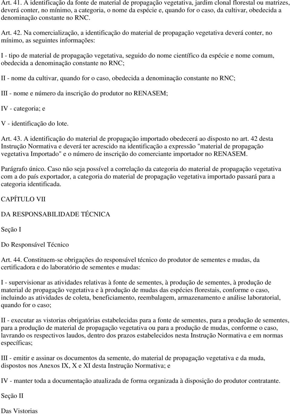 obedecida a denominação constante no RNC. Art. 42.