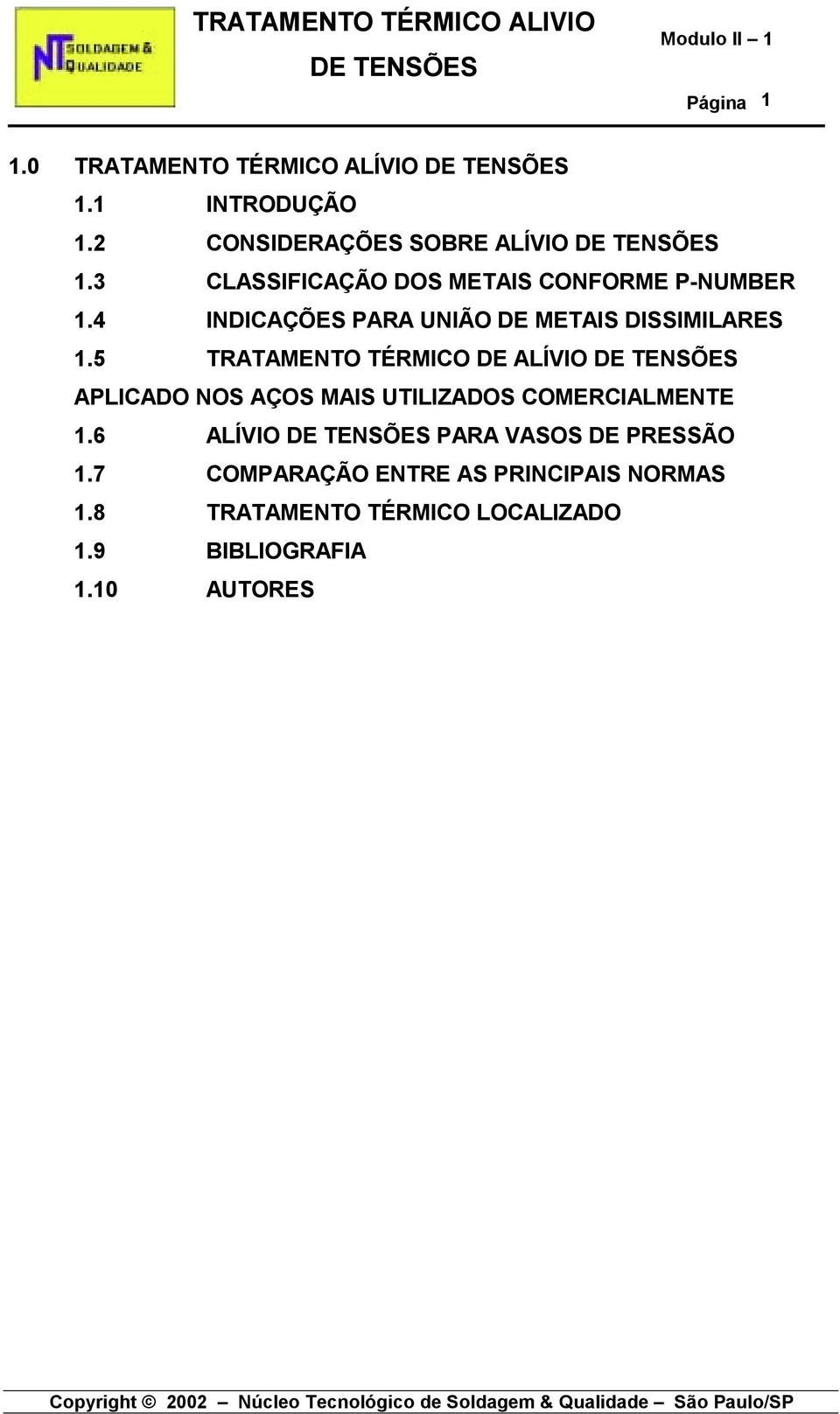 4 INDICAÇÕES PARA UNIÃO DE METAIS DISSIMILARES 1.