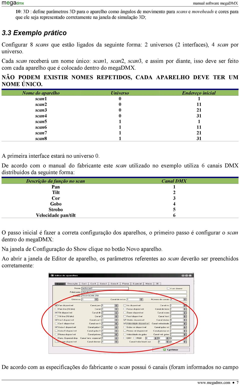 Cada scan receberá um nome único: scan, scan2, scan3, e assim por diante, isso deve ser feito com cada aparelho que é colocado dentro do megadmx.