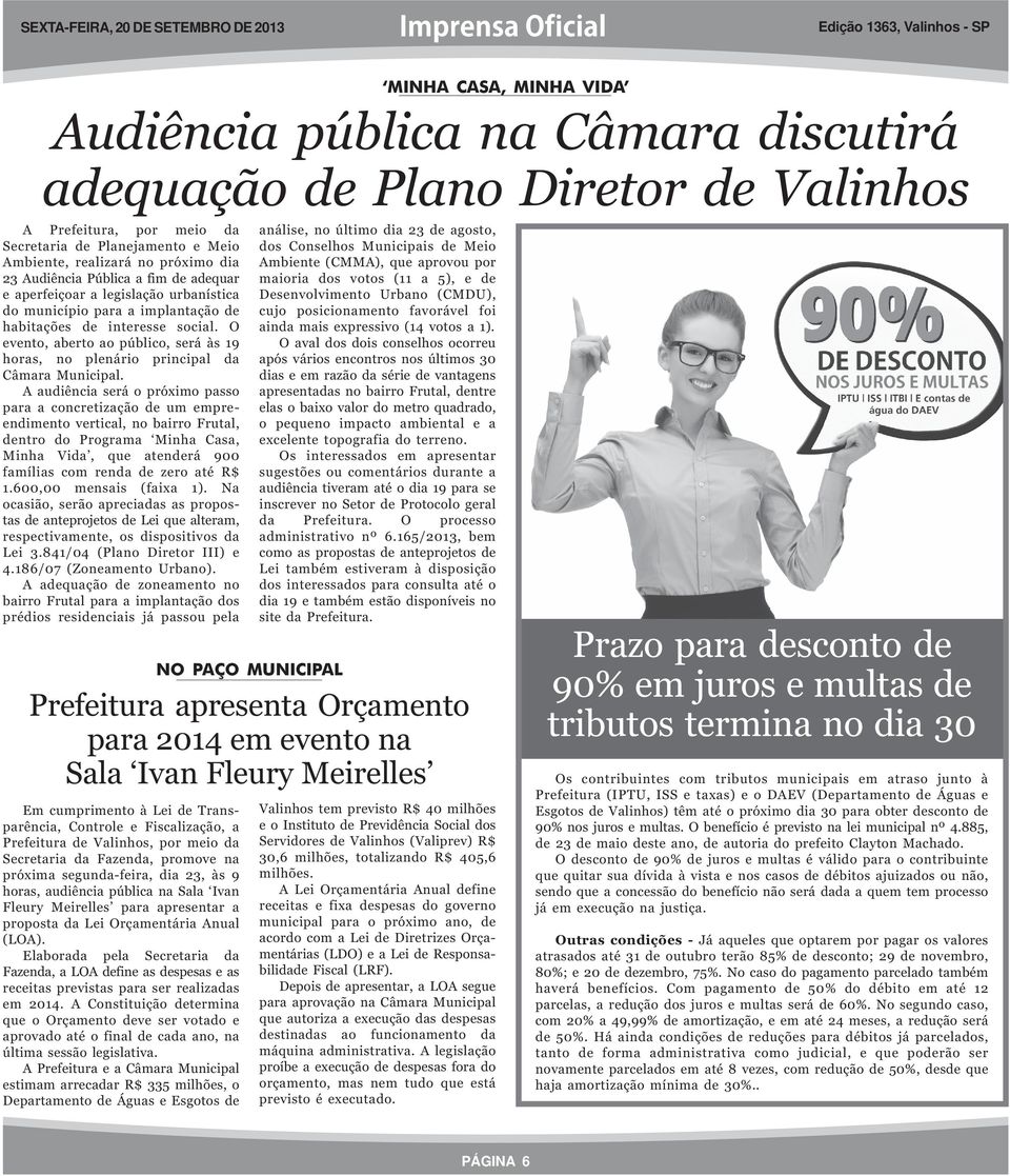 O evento, aberto ao público, será às 19 horas, no plenário principal da Câmara Municipal.