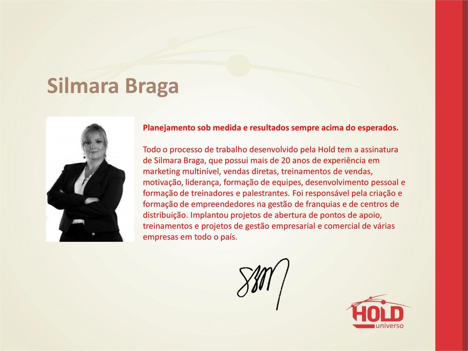 vendas diretas, treinamentos de vendas, motivação, liderança, formação de equipes, desenvolvimento pessoal e formação de treinadores e palestrantes.