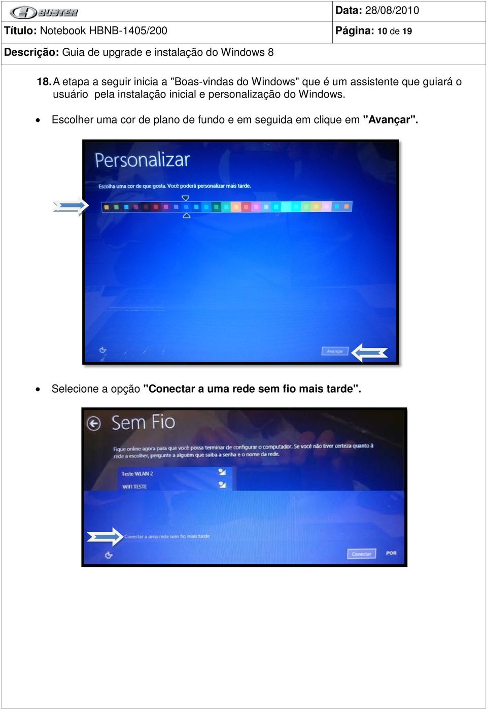 o usuário pela instalação inicial e personalização do Windows.