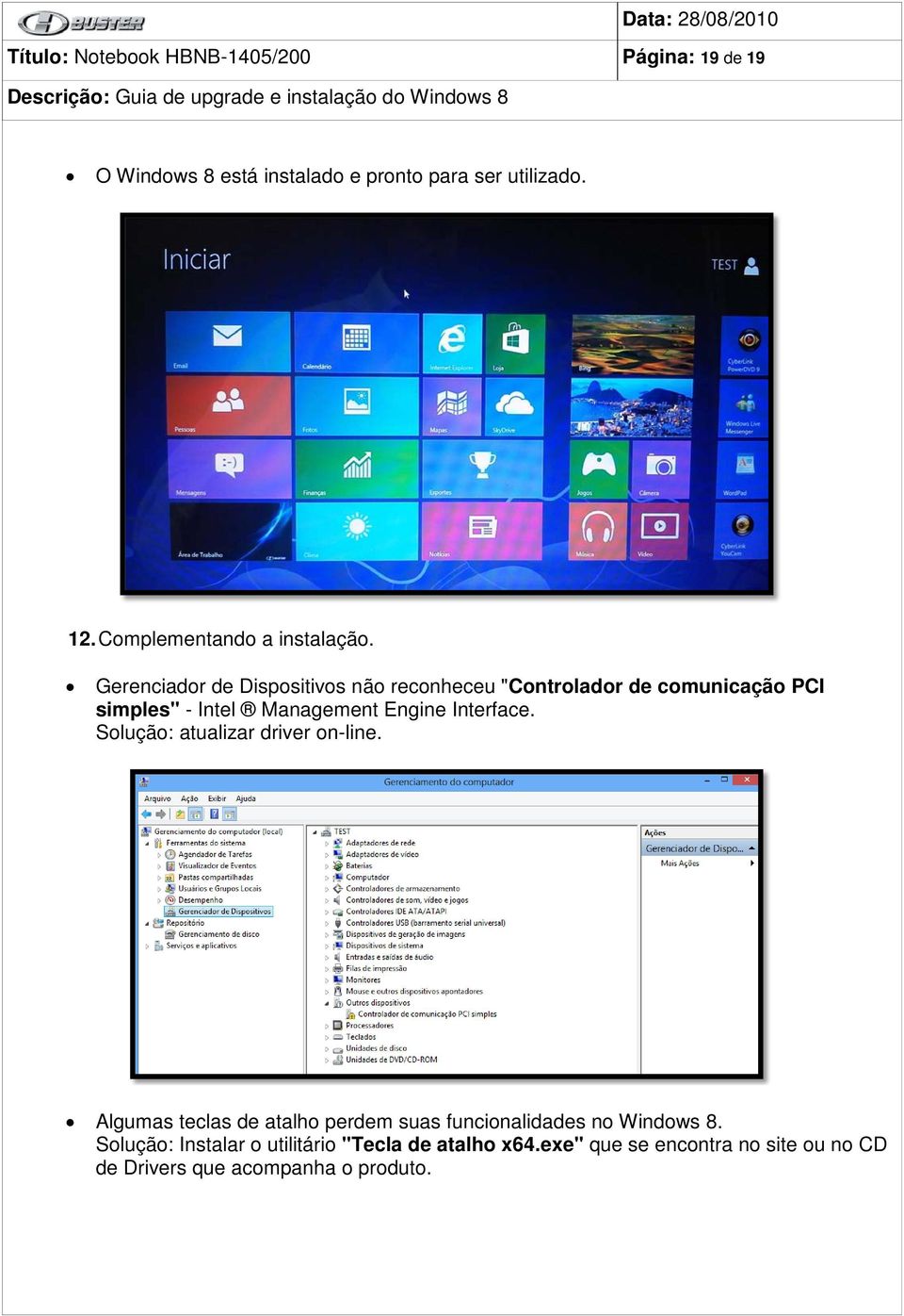 Gerenciador de Dispositivos não reconheceu "Controlador de comunicação PCI simples" - Intel Management Engine Interface.