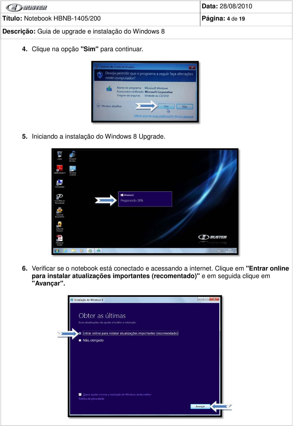 Iniciando a instalação do Windows 8 Upgrade. 6.