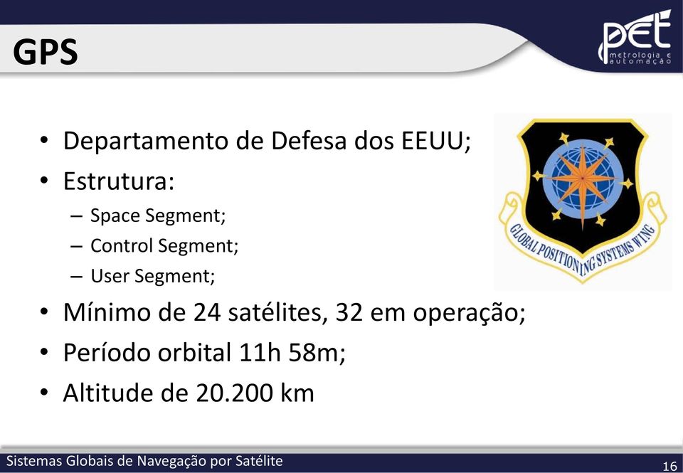 User Segment; Mínimo de 24 satélites, 32 em