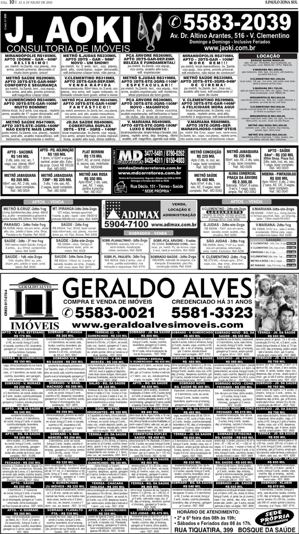 GUMERCINDO R$340MIL 3DTS-STE-GAR-100M 2 MUITO BOMMM!! ótimo local, liv.2 amb, coz.equip., repleto arms, acabto de 1º, super decorado, edf. maravilhoso c/lazer de clube.