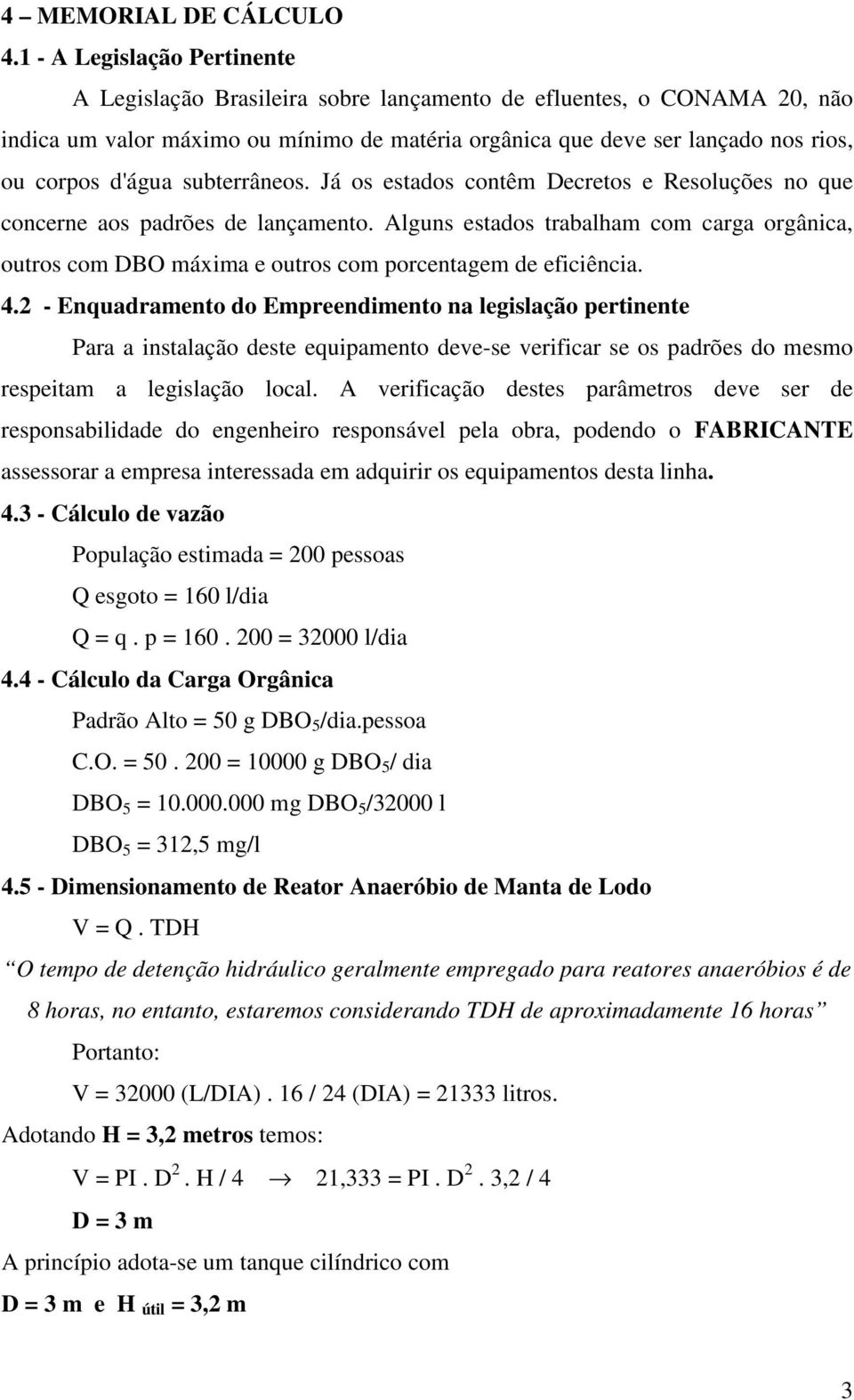 d'água subterrâneos. Já os estados contêm Decretos e Resoluções no que concerne aos padrões de lançamento.