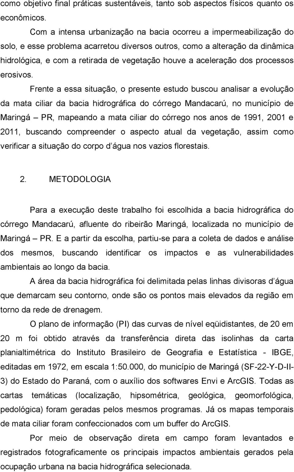 aceleração dos processos erosivos.