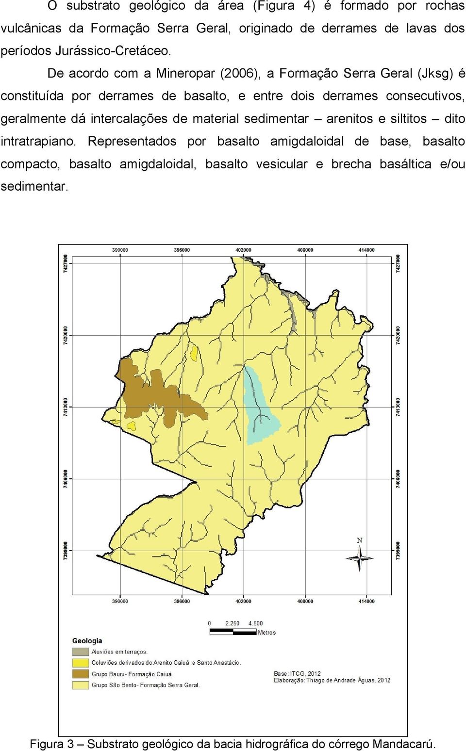 De acordo com a Mineropar (2006), a Formação Serra Geral (Jksg) é constituída por derrames de basalto, e entre dois derrames consecutivos, geralmente