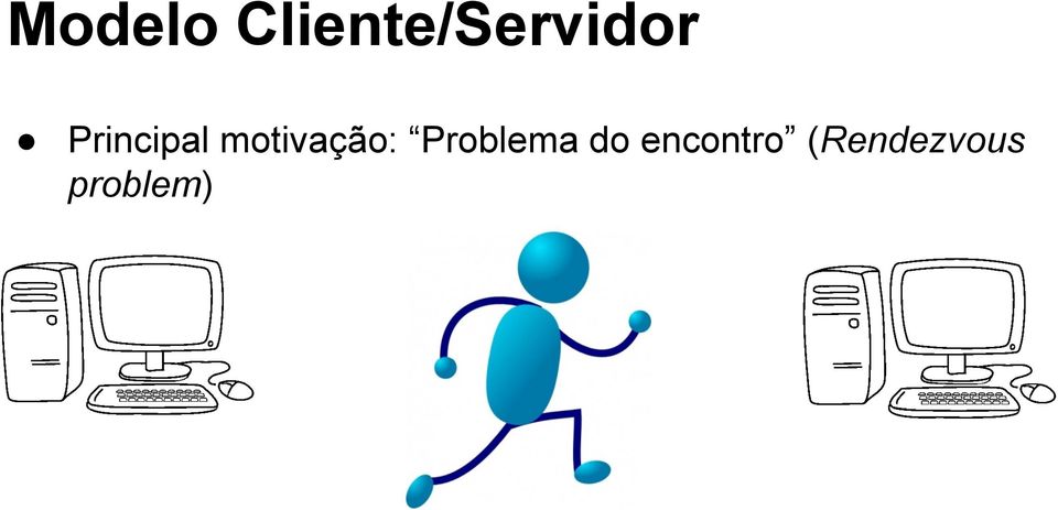 Principal motivação: