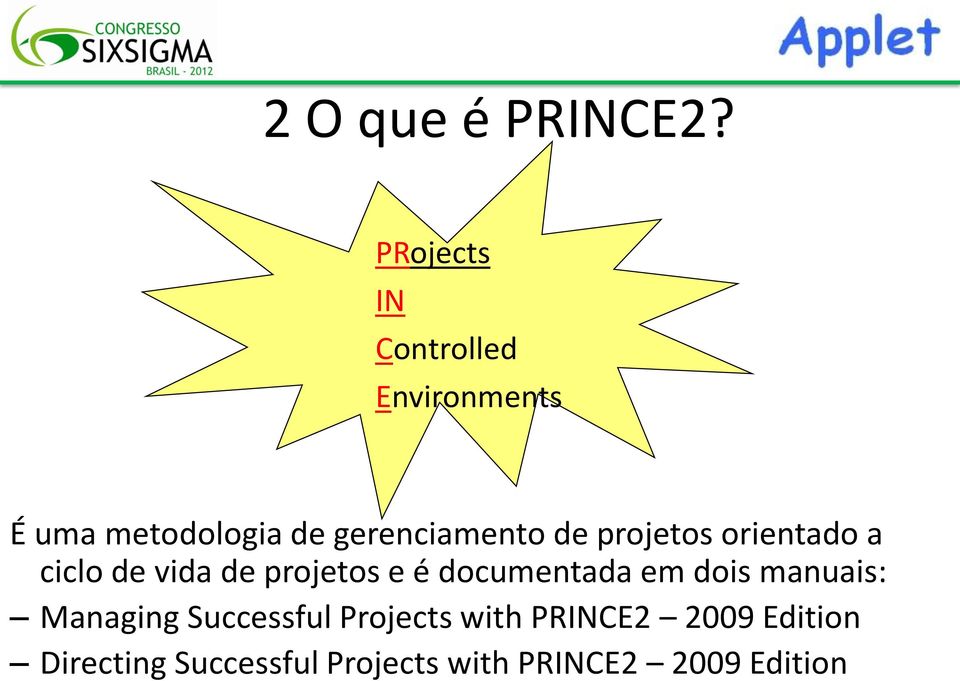 de projetos orientado a ciclo de vida de projetos e é documentada em