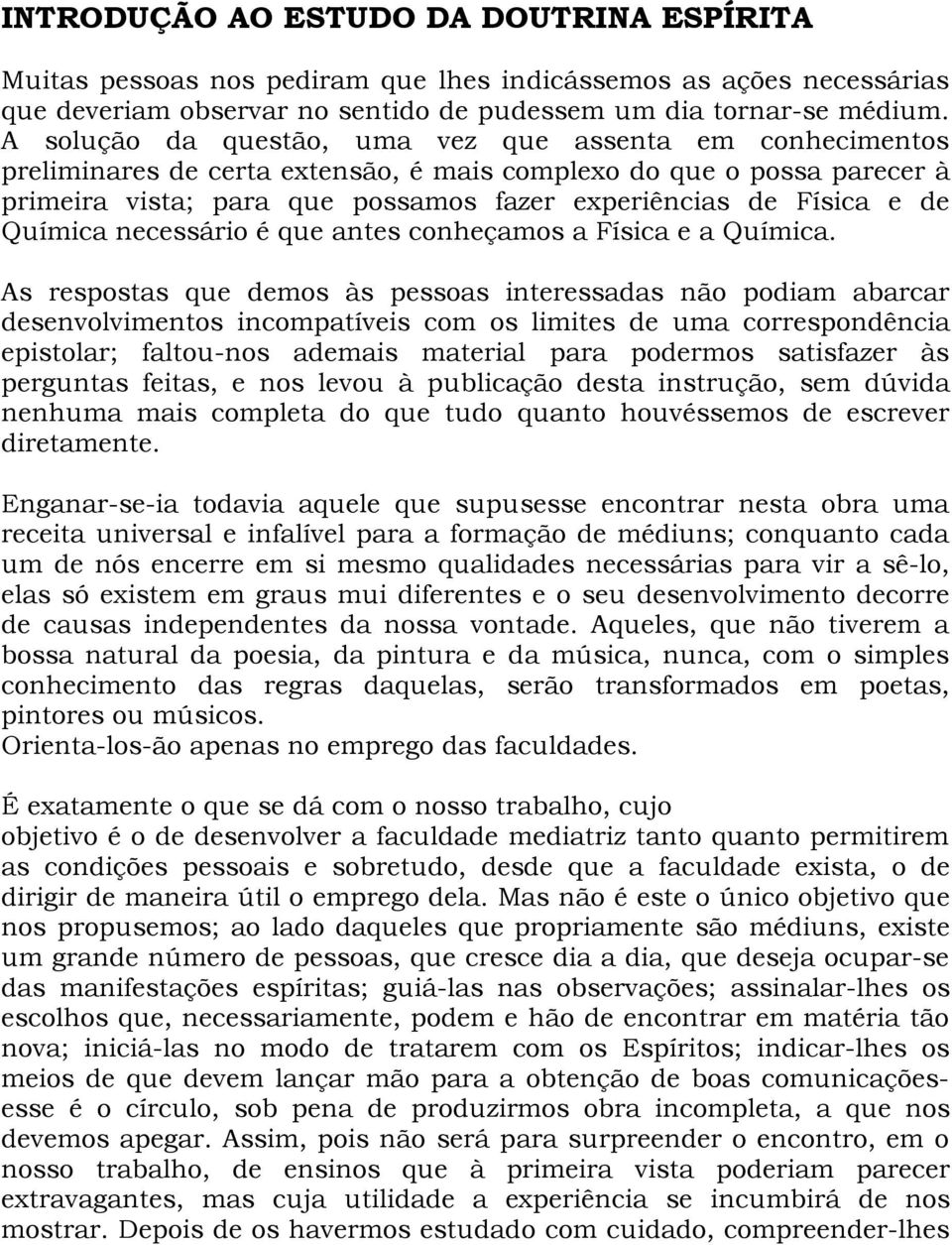 Química necessário é que antes conheçamos a Física e a Química.