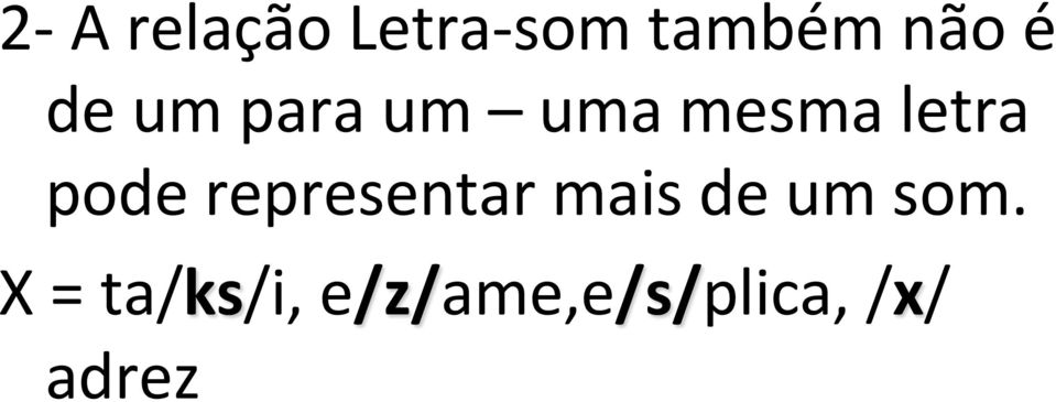 pode representar mais de um som.