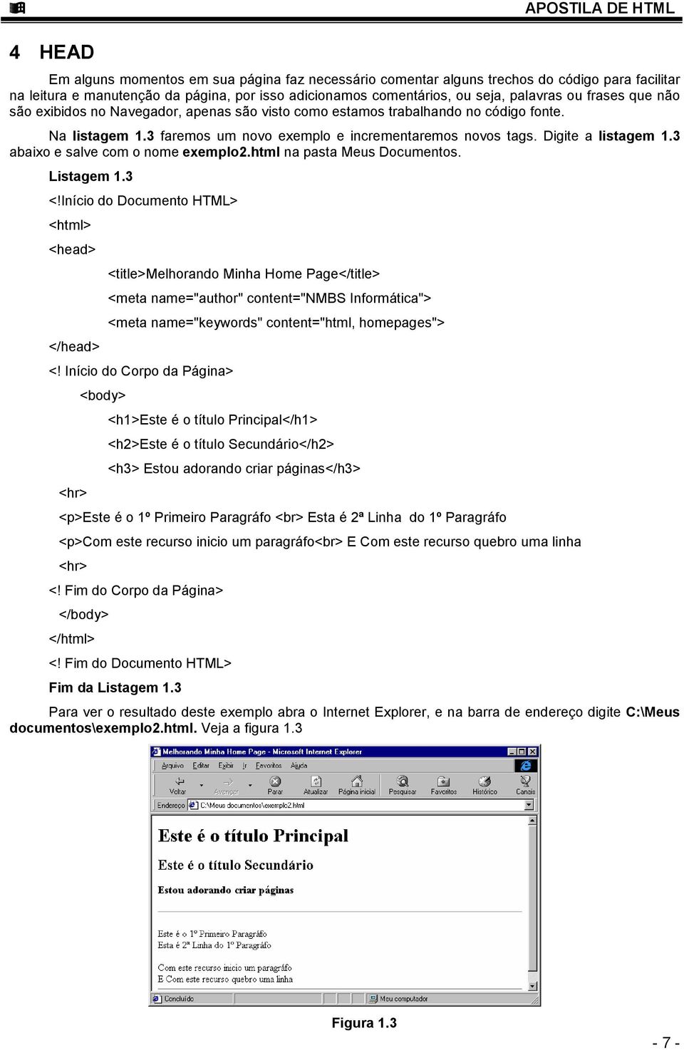 3 abaixo e salve com o nome exemplo2.html na pasta Meus Documentos. Listagem 1.3 <!