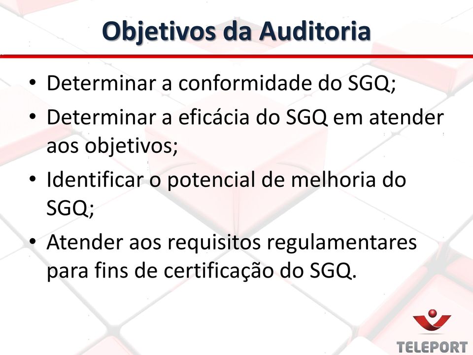 Identificar o potencial de melhoria do SGQ; Atender aos