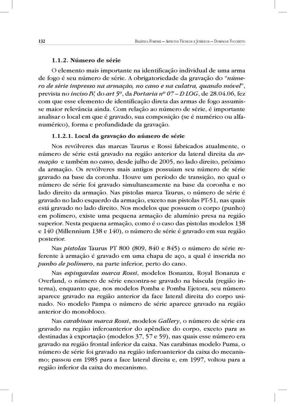 06, fez com que esse elemento de identificação direta das armas de fogo assumisse maior relevância ainda.