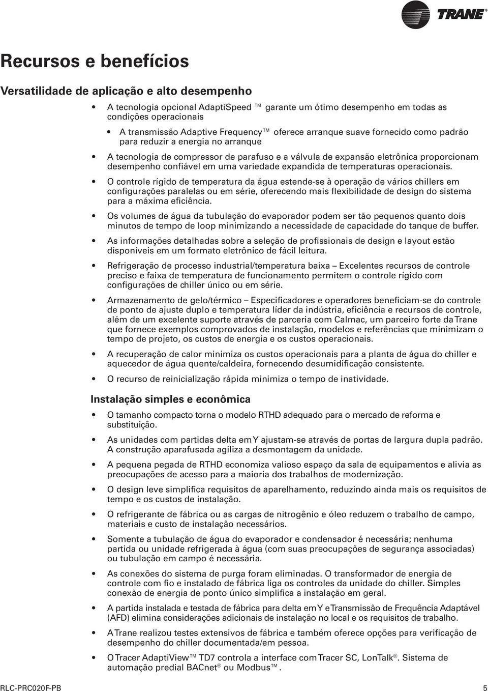 variedade expandida de temperaturas operacionais.