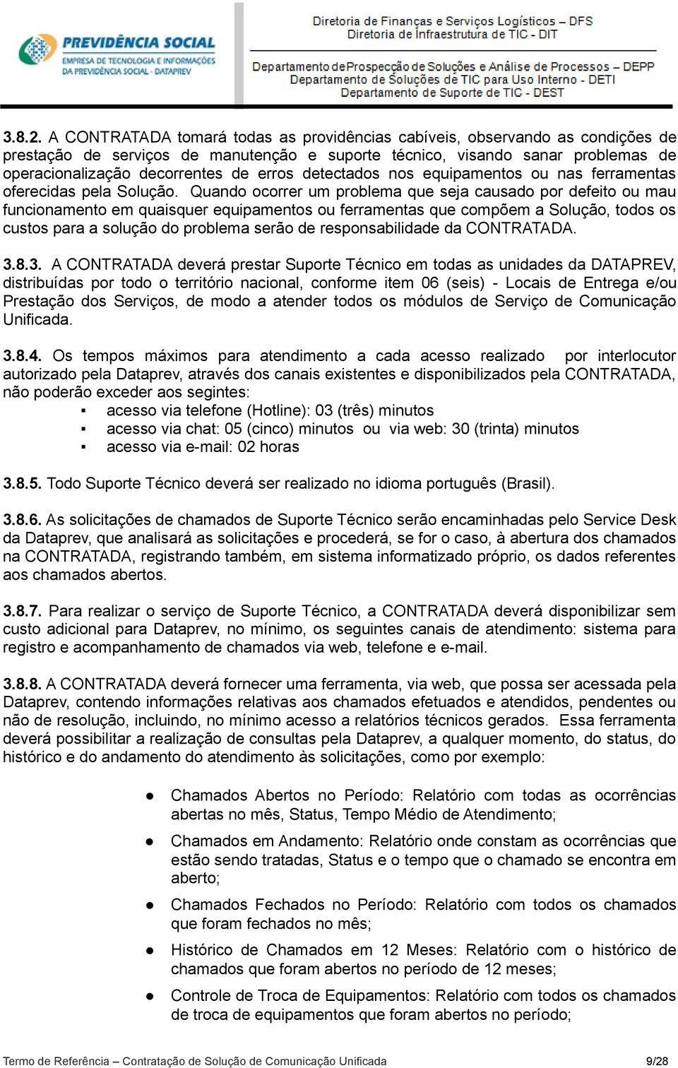 detectados nos equipamentos ou nas ferramentas oferecidas pela Solução.