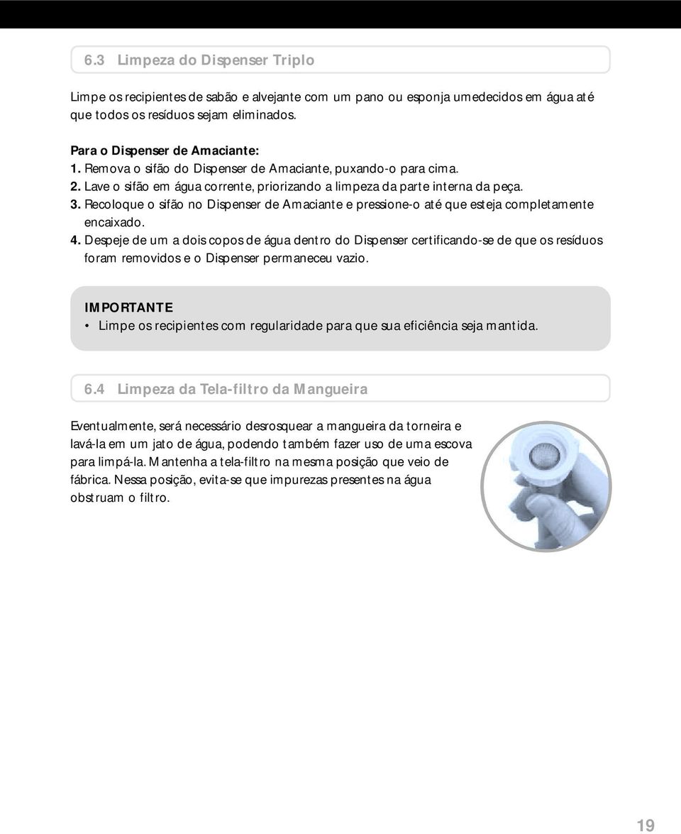 Recoloque o sifão no Dispenser de Amaciante e pressione-o até que esteja completamente encaixado. 4.