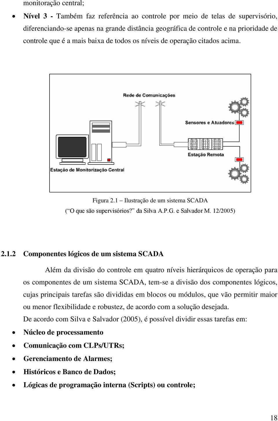 Ilustração de um sistema SCADA ( O que são supervisórios? da Silva A.P.G. e Salvador M. 12