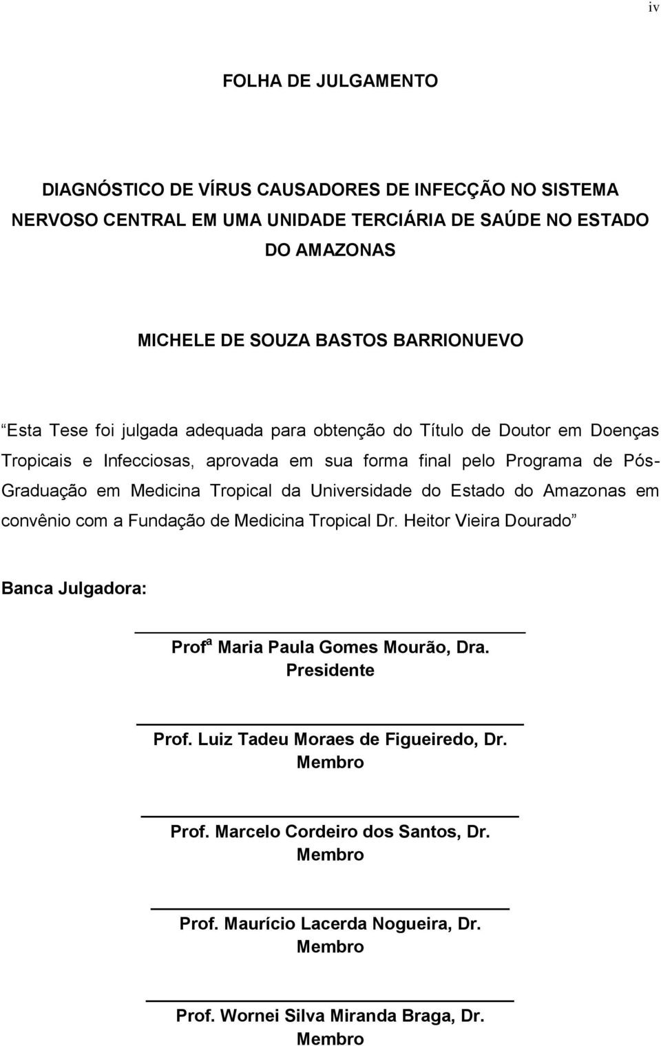 Medicina Tropical da Universidade do Estado do Amazonas em convênio com a Fundação de Medicina Tropical Dr.