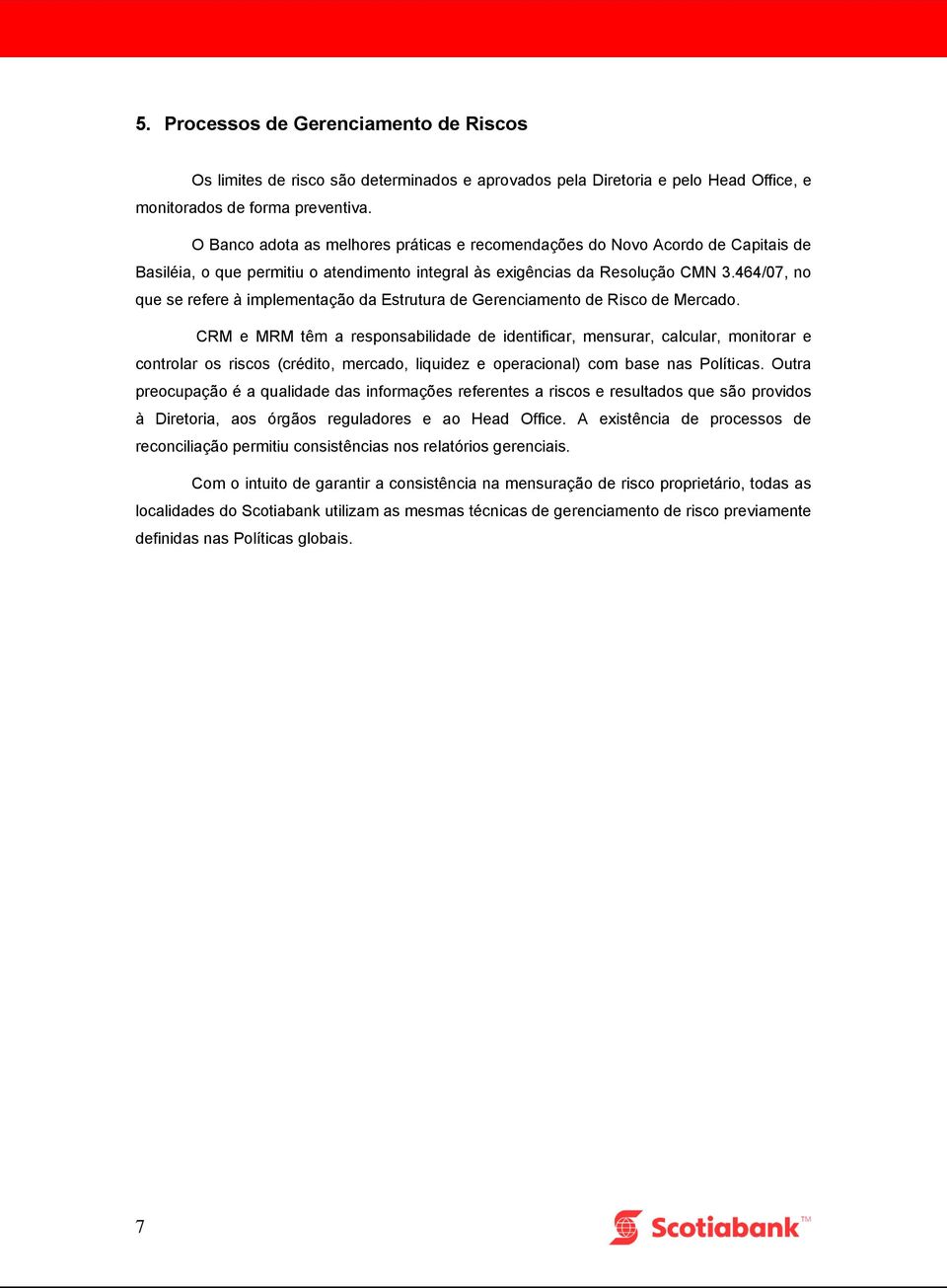 464/07, no que se refere à implementação da Estrutura de Gerenciamento de Risco de Mercado.