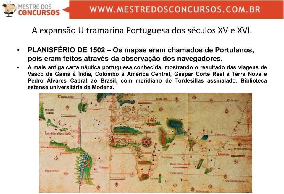 A mais antiga carta náutica portuguesa conhecida, mostrando o resultado das viagens de Vasco da Gama à Índia,