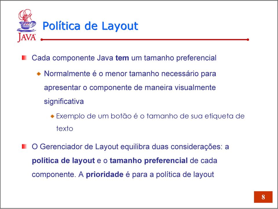 o tamanho de sua etiqueta de texto O Gerenciador de Layout equilibra duas considerações: a