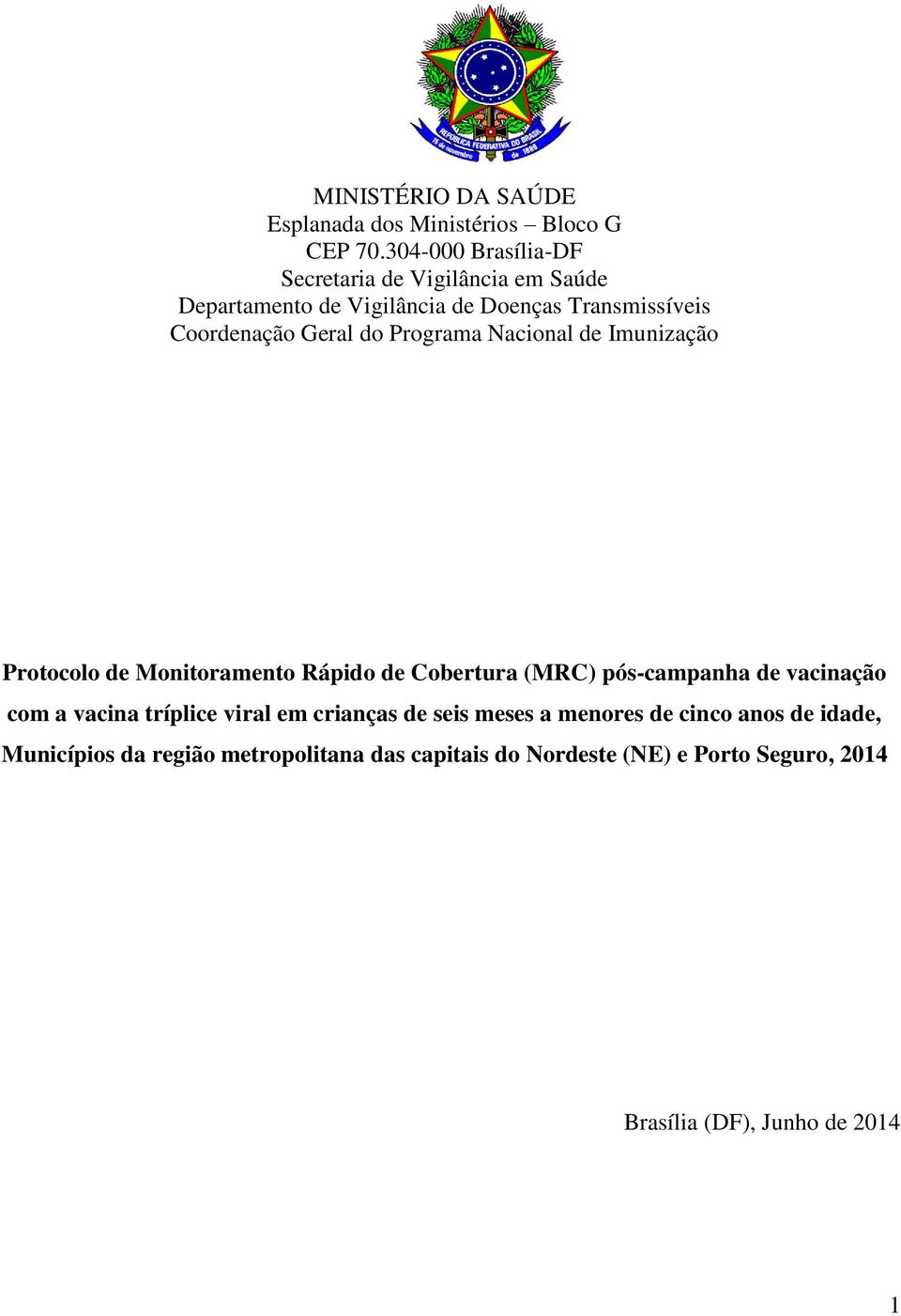 do Programa Nacional de Imunização Protocolo de Monitoramento Rápido de Cobertura (MRC) pós-campanha de vacinação com a