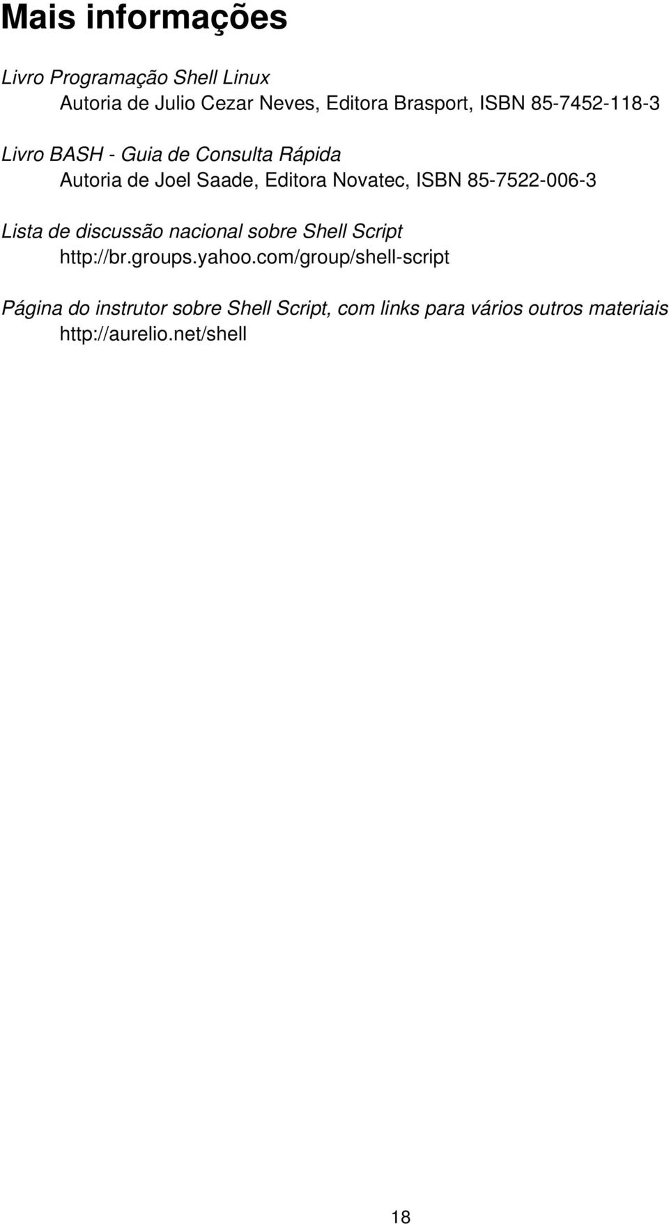 85-7522-006-3 Lista de discussão nacional sobre Shell Script http://br.groups.yahoo.