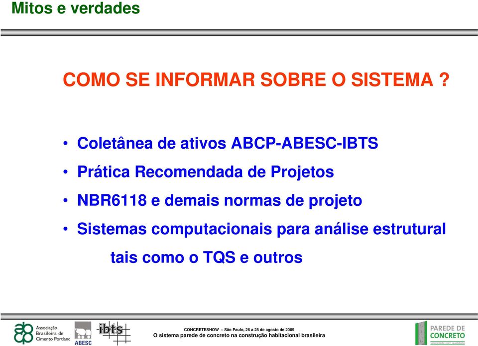 de Projetos NBR6118 e demais normas de projeto Sistemas