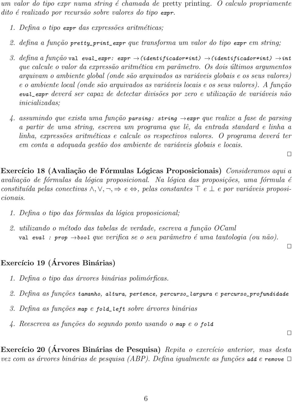 defina a função val eval_expr: expr (identificador*int) (identificador*int) int que calcule o valor da expressão aritmética em parâmetro.