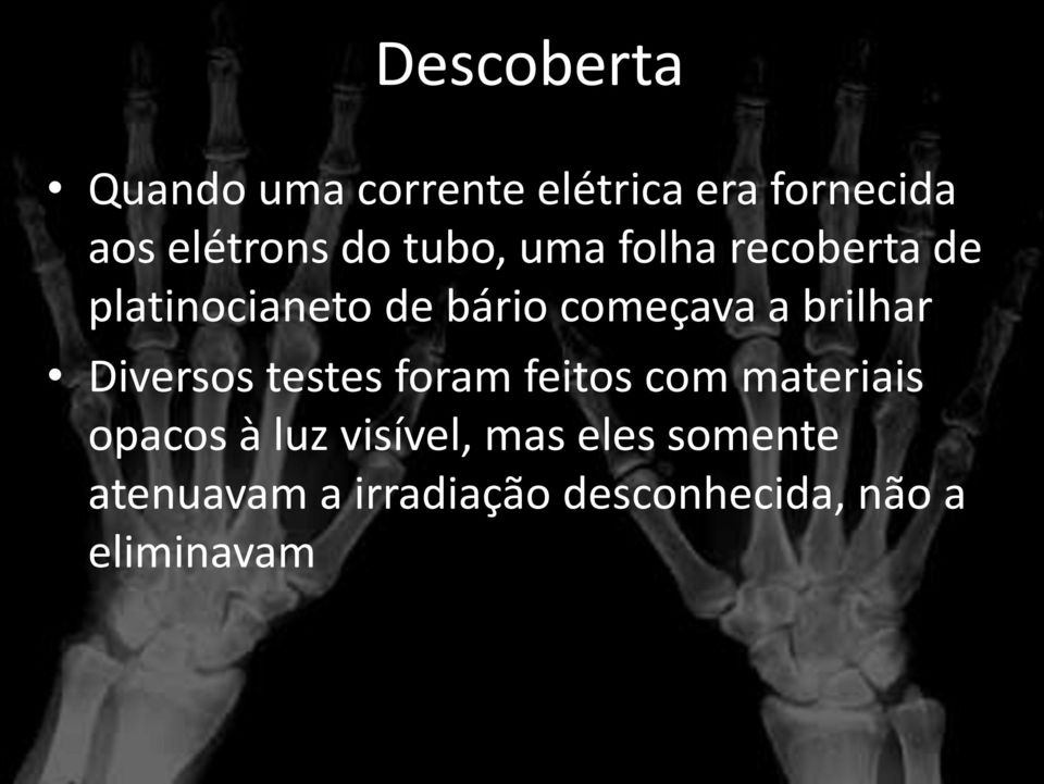 brilhar Diversos testes foram feitos com materiais opacos à luz