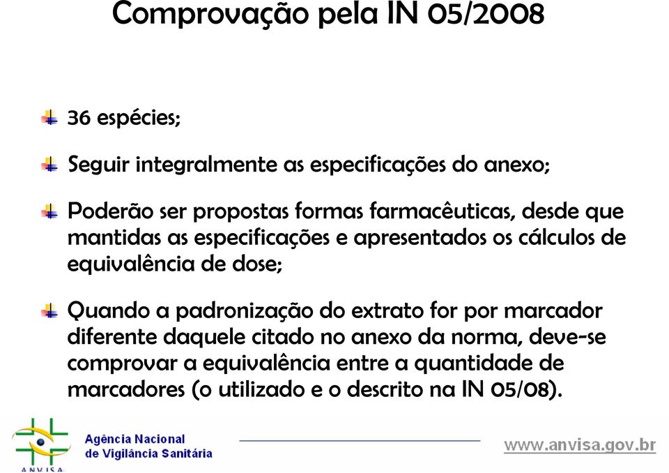 equivalência de dose; Quando a padronização do extrato for por marcador diferente daquele citado no anexo