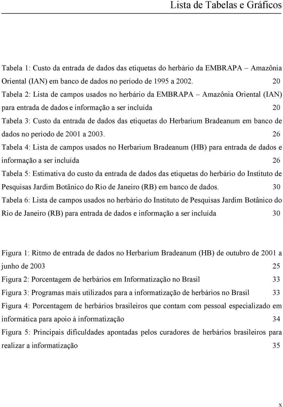 Bradeanum em banco de dados no período de 2001 a 2003.