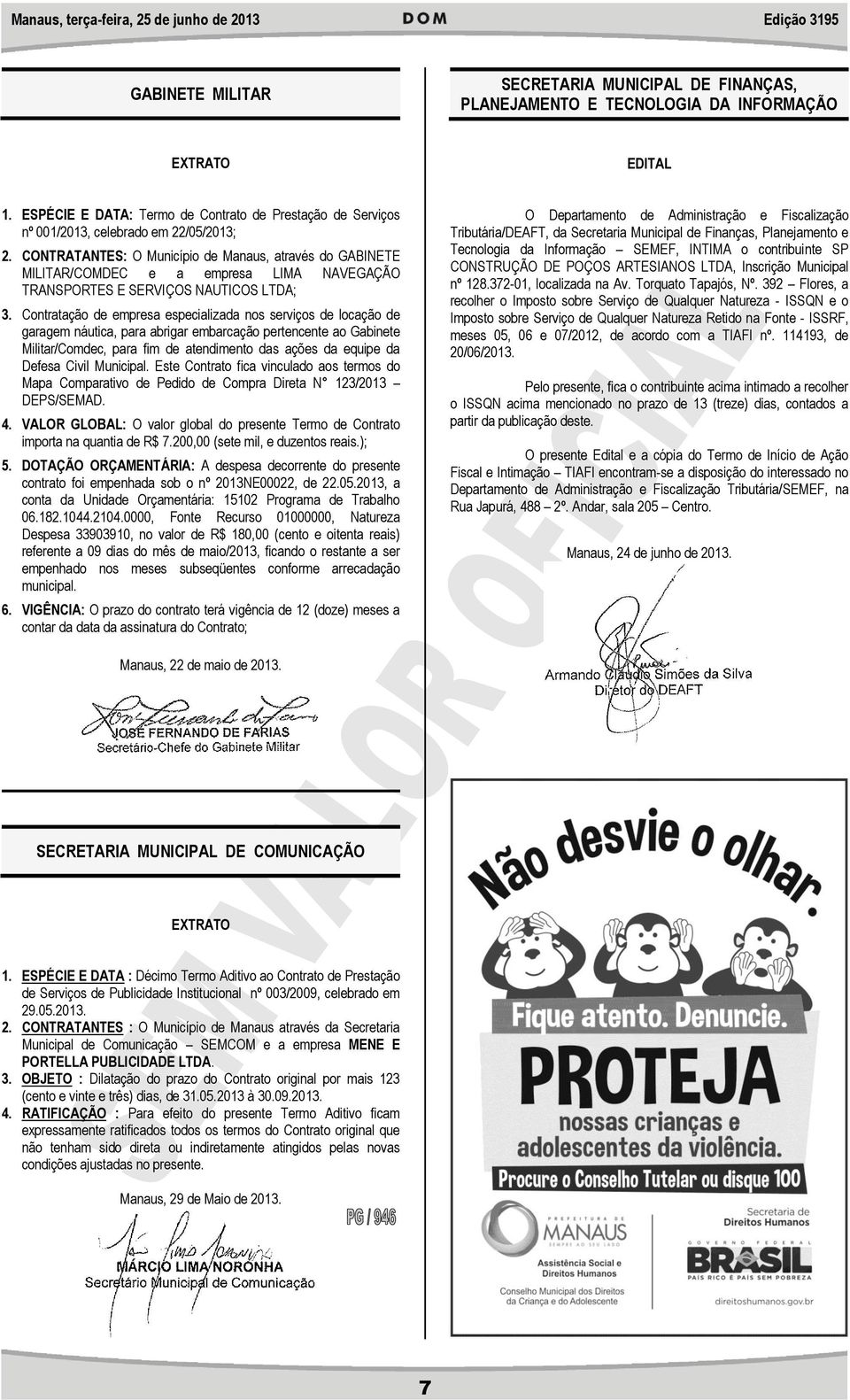 CONTRATANTES: O Município de através do GABINETE MILITAR/COMDEC e a empresa LIMA NAVEGAÇÃO TRANSPORTES E SERVIÇOS NAUTICOS LTDA; 3.